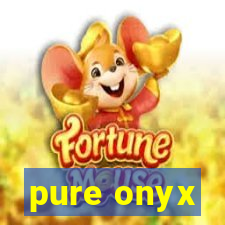 pure onyx